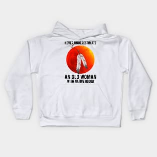 Never Underestimate An Old Woman With Native Blood Shirt Kids Hoodie